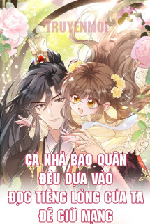 Cả Nhà Bạo Quân Đều Dựa Vào Đọc Suy Nghĩ Của Ta Để Giữ Mạng
