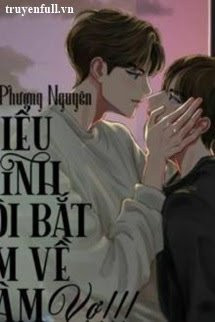 Tiểu Minh, Tôi Bắt Em Về Làm Vợ! ! ! (Phần 2)