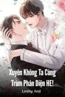 Xuyên Không Ta Cùng Trùm Phản Diện He!