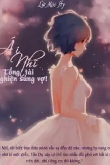 Ái Nhĩ: Tổng Tài Nghiện Sủng Vợ!
