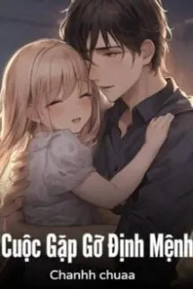 Cuộc Gặp Gỡ Định Mệnh - Chanhh Chuaa