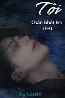 Tôi Chán Ghét Em!